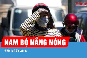Nam bộ nắng nóng đến ngày 30-4