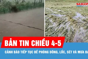 Bản tin chiều 4-5: Cảnh báo tiếp tục đề phòng dông, lốc, sét và mưa đá