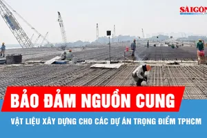 Bảo đảm nguồn cung vật liệu xây dựng cho các dự án trọng điểm TPHCM