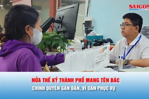 Nửa thế kỷ mang tên Bác, TPHCM trọn nghĩa vẹn tình, vươn tầm toàn cầu - Bài 3: Chính quyền gần dân, vì dân phục vụ
