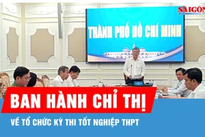 TPHCM ban hành chỉ thị về tổ chức kỳ thi tốt nghiệp THPT