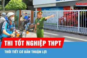 Thời tiết cơ bản thuận lợi trong kỳ thi tốt nghiệp THPT năm nay