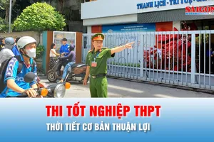 Podcast bản tin tối 9-6: Thời tiết cơ bản thuận lợi trong kỳ thi tốt nghiệp THPT năm nay