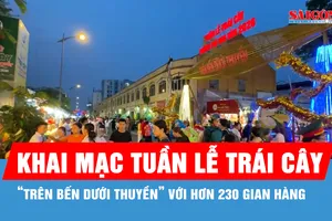 Khai mạc Tuần lễ Trái cây “Trên bến dưới thuyền” với hơn 230 gian hàng