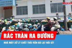Nhà máy ngưng tiếp nhận, rác tràn ngập đường phố Đà Lạt