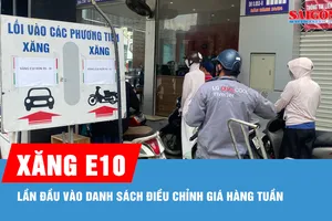 Xăng E10 lần đầu vào danh sách điều chỉnh giá hàng tuần