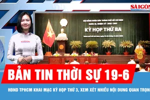 Bản tin thời sự 19-6: HĐND TPHCM khai mạc kỳ họp thứ 3, xem xét nhiều nội dung quan trọng