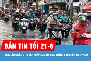 Bản tin tối 21-6: Mưa lớn chiều 21-6 gây ngập cục bộ, giao thông khó khăn tại TPHCM