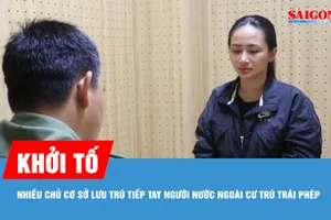 Khởi tố nhiều chủ cơ sở lưu trú tiếp tay người nước ngoài cư trú trái phép