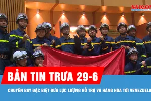 Bản tin trưa 29-6: Chuyến bay đặc biệt đưa lực lượng hỗ trợ và hàng hóa tới Venezuela