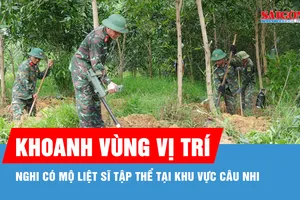 Khoanh vùng các vị trí nghi có mộ liệt sĩ tập thể tại khu vực Câu Nhi