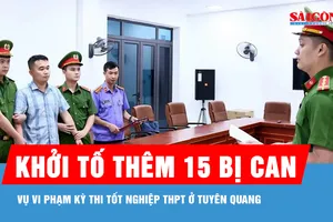 Vụ vi phạm kỳ thi tốt nghiệp THPT ở Tuyên Quang: Khởi tố thêm 15 bị can
