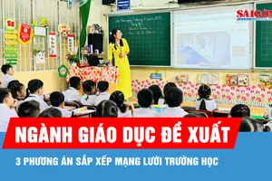TPHCM: Ngành giáo dục đề xuất 3 phương án sắp xếp mạng lưới trường học