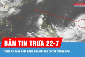 Bản tin trưa 22-7: Vùng áp thấp phía Đông Philippines có thể thành bão