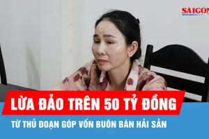 Lừa đảo trên 50 tỷ đồng từ thủ đoạn góp vốn buôn bán hải sản