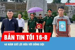 Bản tin tối 16-8: Những lời hứa thời chiến chưa bao giờ bị lãng quên