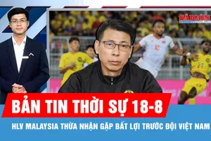 Bản tin thời sự ngày 18-8: Tuyển Việt Nam sẽ đá hết mình, quyết giành chiến thắng
