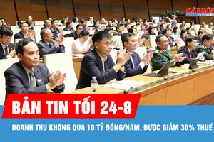 Bản tin tối 24-8: Giảm 30% thuế thu nhập cho rất nhiều cá nhân, doanh nghiệp