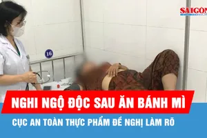 Cục An toàn thực phẩm đề nghị làm rõ vụ 150 người nghi ngộ độc sau ăn bánh mì