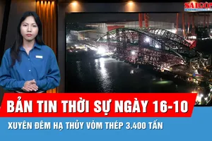 Bản tin thời sự ngày 16-10: Vòm thép 3.400 tấn của cầu đi bộ sông Sài Gòn hạ thủy, chờ hợp long