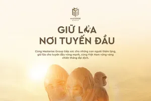“Giữ lửa nơi tuyến đầu” - Chương trình thứ 4 trong chuỗi nỗ lực cùng Việt Nam chống dịch
