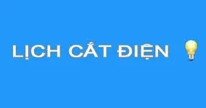 Thông báo lịch cắt điện theo kế hoạch