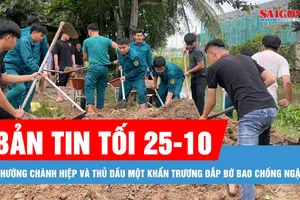 Bản tin tối 25-10: Phường Chánh Hiệp và Thủ Dầu Một khẩn trương đắp bờ bao chống ngập