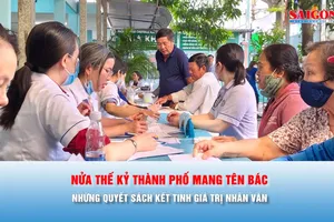Nửa thế kỷ mang tên Bác, Thành phố Hồ Chí Minh trọn nghĩa vẹn tình, vươn tầm toàn cầu - Bài 2: Những quyết sách kết tinh giá trị nhân văn