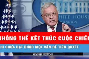 Đặc phái viên Mỹ về Ukraine: Không thể kết thúc cuộc chiến khi chưa đạt được một vấn đề tiên quyết 