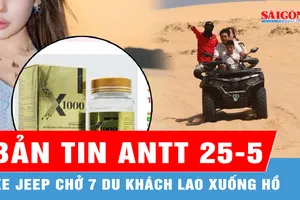 Bản tin ANTT 25-5: Bình Thuận: Xe jeep chở 7 du khách lao xuống hồ, 1 người tử vong; Vụ các sản phẩm 'hotgirl' Ngân 98 quảng cáo