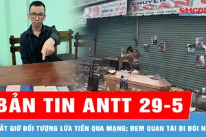 Bản tin ANTT 29-5: Bắt giữ đối tượng lừa tiền qua mạng; Truy tố nhiều bị can vụ đem quan tài đi đòi nợ