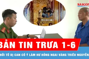 Bản tin trưa 1-6: Cố ý bẻ gãy ngai vàng, bị can đối mặt hậu quả pháp lý