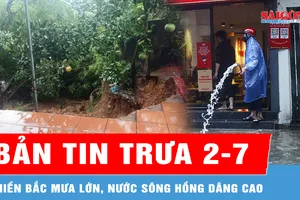 Bản tin trưa 2-7: Miền Bắc mưa lớn, nước sông Hồng dâng cao