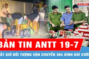 Bản tin ANTT 19-7: Bắt giữ đối tượng vận chuyển 384 bình khí cười; Khởi tố vụ án, điều tra hành vi buôn bán hàng giả là thuốc chữa bệnh