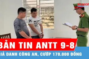 Bản tin ANTT 9-8: Giả danh công an, cướp 170.000 đồng