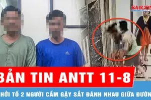 Bản tin ANTT 11-8: Khởi tố 2 người cầm gậy sắt đánh nhau giữa đường; Hàng trăm bị hại dự phiên tòa xét xử một vụ án lừa đảo