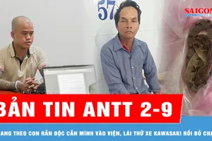 Bản tin ANTT 2-9: Mang theo con rắn độc cắn mình vào viện, người đàn ông được cứu kịp thời; Bắt đối tượng lái thử xe Kawasaki rồi bỏ chạy
