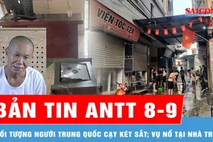 Bản tin ANTT 8-9: Đối tượng người Trung Quốc cạy két sắt, trộm gần 2 tỷ đồng; Vụ nổ tại nhà trọ khiến 2 người tử vong