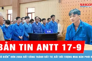 Bản tin ANTT 17-9: Vụ “hô biến” hơn 25ha đất công thành đất tư; Bắt đối tượng mua bán phơi đề