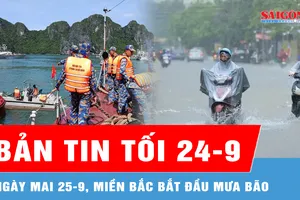 Bản tin tối 24-9: Ngày mai 25-9, miền Bắc bắt đầu mưa bão