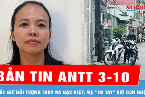 Bản tin ANTT 3-10: Bắt giữ đối tượng truy nã đặc biệt khi đang trốn tại TPHCM; Nghi án mẹ "ra tay" với con ruột