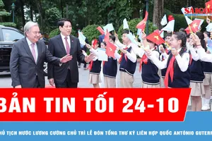 Bản tin tối 24-10: Chủ tịch nước Lương Cường chủ trì Lễ đón Tổng Thư ký Liên hợp quốc António Guterres