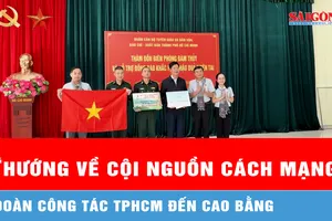 Đoàn công tác TPHCM thăm và tặng quà người dân có hoàn cảnh khó khăn, gia đình chính sách tại Cao Bằng