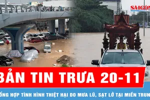 Bản tin trưa 20-11: Tổng hợp tình hình thiệt hại do mưa lũ, sạt lở tại miền Trung