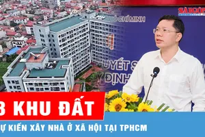 TPHCM công bố 8 khu đất dự kiến xây nhà ở xã hội năm 2026