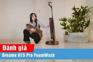 Đánh giá Dreame H15 Pro FoamWash qua trải nghiệm sử dụng thực tế 