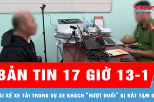 Bản tin 17 giờ 13-1: Tài xế xe tải trong vụ xe khách “rượt đuổi” bị bắt tạm giam