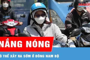Năm nay, nắng nóng có thể xảy ra sớm ở Đông Nam bộ