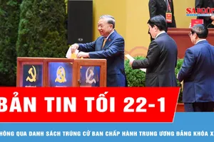 Bản tin tối 22-1: Thông qua danh sách trúng cử Ban Chấp hành Trung ương Đảng khóa XIV