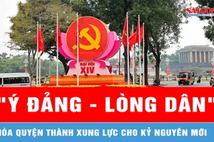 Đại hội của "Ý Đảng - Lòng Dân" đưa đất nước tiến vào Kỷ nguyên mới